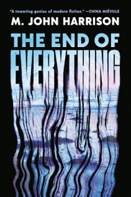 The End of Everything (A Novel) by M. John Harrison, 9798217438655