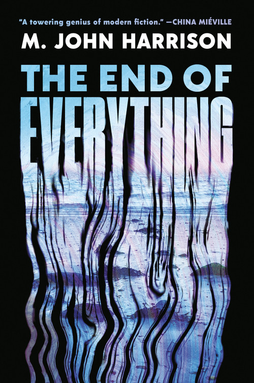 The End of Everything (A Novel) by M. John Harrison, 9798217438655