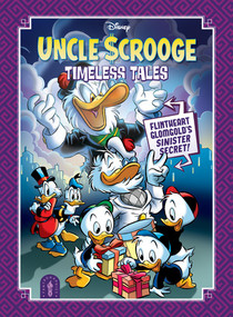 Uncle Scrooge Timeless Tales: Flintheart Glomgold's Sinister Secret by Francesco Artibani, Jonathan H. Gray, Kari Korhonen, Alessandro Perina, 9798875004230