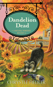 Dandelion Dead (A Natural Remedies Mystery) by Chrystle Fiedler, 9781668280225