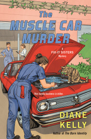The Muscle Car Murder (A Fix-It Sisters Mystery) by Diane Kelly, 9781250488237