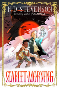 Scarlet Morning, Book 1: Scarlet Morning by ND Stevenson, ND Stevenson, 9780063210356
