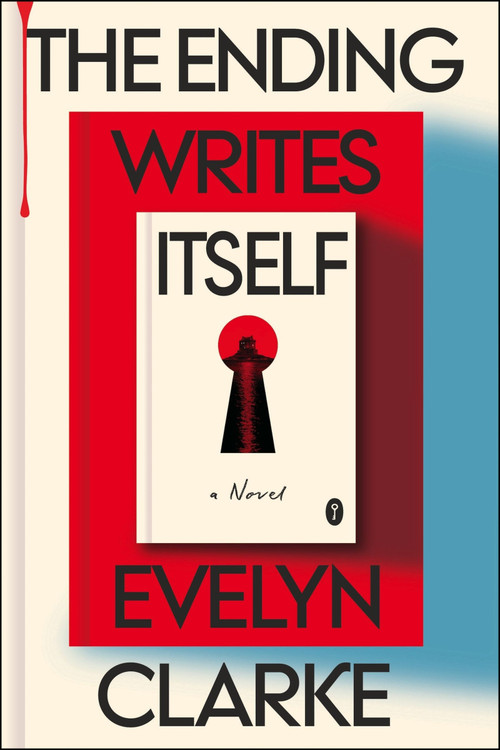 The Ending Writes Itself (A Novel) by Evelyn Clarke, 9780063444638