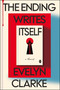 The Ending Writes Itself (A Novel) by Evelyn Clarke, 9780063444638