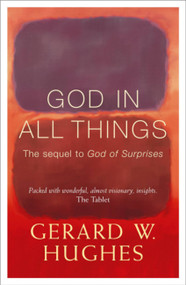 God in All Things by Gerard W. Hughes, 9780340861516