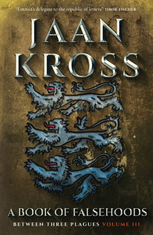 A Book of Falsehoods (Between Three Plagues Volume 3) by Jaan Kross, 9780857055149