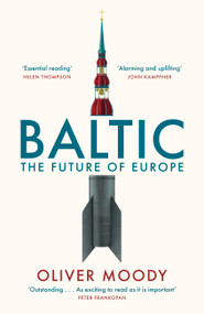 Baltic (The Future of Europe) by Oliver Moody, 9781399814294