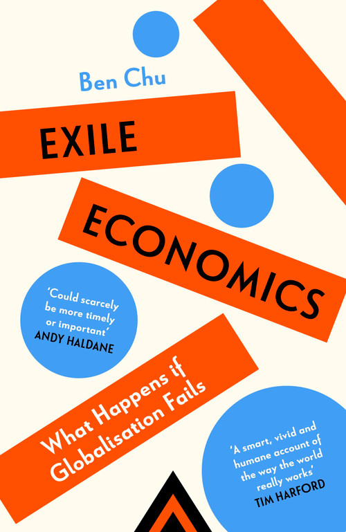 Exile Economics (What Happens if Globalisation Fails) by Ben Chu, 9781399817202
