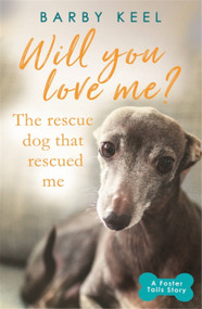 Will You Love Me? (The Rescue Dog that Rescued Me) by Barby Keel, 9781409182337