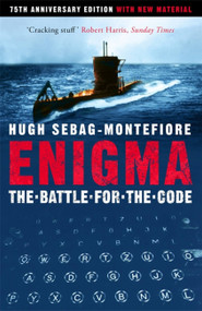 Enigma (The Battle For The Code) by Hugh Sebag-Montefiore, 9781474608329