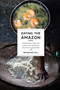 Eating the Amazon (Ancestral Wisdom from the World's Richest Ecosystem) by Nicholas Gill, 9781620979709