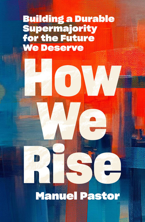 How We Rise (Building a Durable Supermajority for the Future We Deserve) by Manuel Pastor, 9798893851182