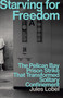 Starving for Freedom (The Pelican Bay Prison Strike That Transformed Solitary Confinement) by Jules Lobel, 9781620979655