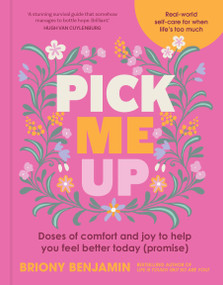 Pick Me Up (Doses of comfort and joy to help you feel better today (promise)) by Briony Benjamin, 9781761501739