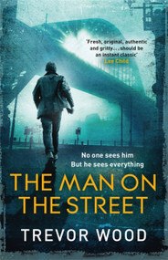 The Man on the Street by Trevor Wood, 9781787478374