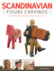 Scandinavian Figure Carving (From Viking Times to Doderhultam, Trygg, and Modern Carvers) by Harley Refsal, 9781565238756