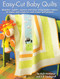 Easy-Cut Baby Quilts (Quarters, eighths, squares and strips using  modern fabrics to inspire and create fun and unique quilt projects.) by McB McManus, E.B. Updegraff, 9781935726739