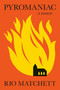 Pyromaniac (A Memoir) by Rio Matchett, 9798217060337