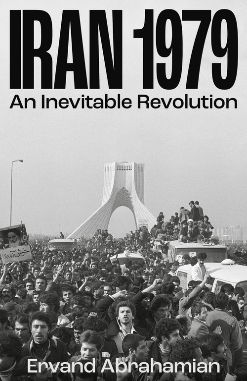 Iran 1979 (An Inevitable Revolution) by Ervand Abrahamian, 9781836744535