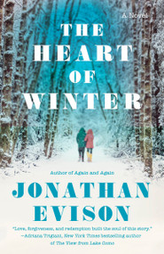 The Heart of Winter (A Novel) by Jonathan Evison, 9780593473559