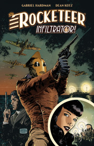 The Rocketeer: Infiltrator! by Gabriel Hardman, Dean Kotz, 9798887245669