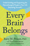 Every Brain Belongs (Understanding and Supporting the Neurodivergent People in Your Life (Including Yourself)) by Barry M. Prizant, PhD, Tom Fields-Meyer, 9798217182121