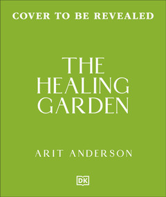 The Healing Garden (Nurture Your Garden So It Nurtures You) by Arit Anderson, 9798217313495
