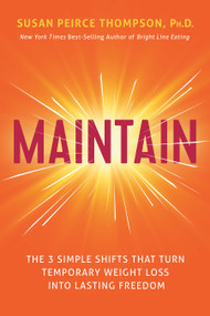 Maintain (The 3 Simple Shifts that Turn Temporary Weight Loss into Lasting Freedom) by Susan Peirce Thompson, 9798318605246