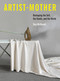 Artist-Mother (Reshaping the Self, the Studio, and the World) by Tara McDowell, 9780262058384
