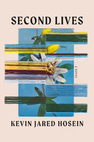 Second Lives (A Novel) by Kevin Jared Hosein, 9780385553056