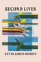 Second Lives (A Novel) by Kevin Jared Hosein, 9780385553056