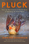 Pluck (How the New Science of Female Birds Is Upending the Avian World) by Jennifer Ackerman, 9780593832585