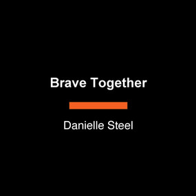 Brave Together (A Novel) by Danielle Steel, 9798217514977