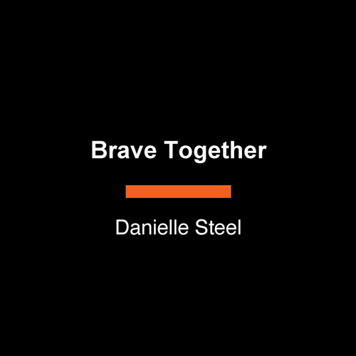 Brave Together (A Novel) by Danielle Steel, 9798217514977