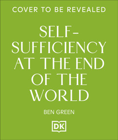 Self-sufficiency at the End of the World by Ben Green, 9798217313570