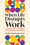 When Life Disrupts Work (The Leader's Guide for Supporting People Through Their Hardest Moments) by Nataliya Boychenko Stone, 9798890573018