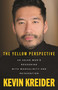 The Yellow Perspective (An Asian Man's Reckoning with Masculinity and Reinvention) by Kevin Kreider, 9780807026847