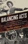 Balancing Acts (How a Japanese Immigrant Built a Life in the Face of Racial Danger-Until Federal Agents Seized Him.) by Dana Frank, 9780807026786