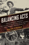 Balancing Acts (How a Japanese Immigrant Built a Life in the Face of Racial Danger-Until Federal Agents Seized Him) by Dana Frank, 9780807026786
