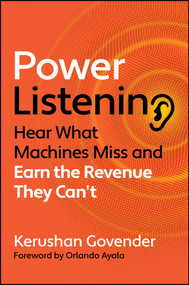 Power Listening (Hear What Machines Miss and Earn the Revenue They Can't) by Kerushan Govender, 9781394471270