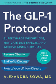The GLP-1  Protocol (Supercharge Weight Loss, Navigate Side Effects, and Achieve Lasting Results) by Alexandra Sowa, 9780063416994