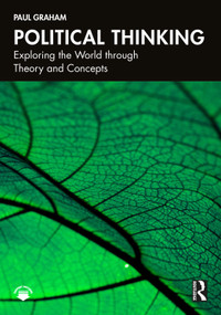 Political Thinking (Exploring the World through Theory and Concepts) by Paul Graham, 9781032528953