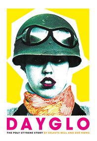 Dayglo! (The Poly Styrene Story) by Celeste Bell, Zoë Howe, 9781917274364