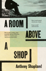 A Room Above a Shop (Winner of the Wales Book of the Year Award) by Anthony Shapland, 9781803511627