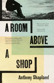 A Room Above a Shop (Winner of the Wales Book of the Year Award) by Anthony Shapland, 9781803511627