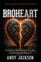 BroHeart (A Guide to Brotherhood, Loyalty, and Living with Respect) by Andy Jackson, 9798895741542