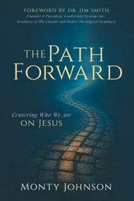 The Path Forward (Centering Who We Are on Jesus) by Monty Johnson, 9798895742457