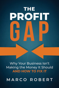 The Profit Gap (Why Your Business Isn't Making the Money It Should and How to Fix It) by Marco Robert, 9798895740217