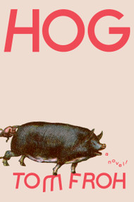 Hog (A Novel) by Tom Froh, 9781966302544