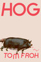 Hog (A Novel) by Tom Froh, 9781966302544